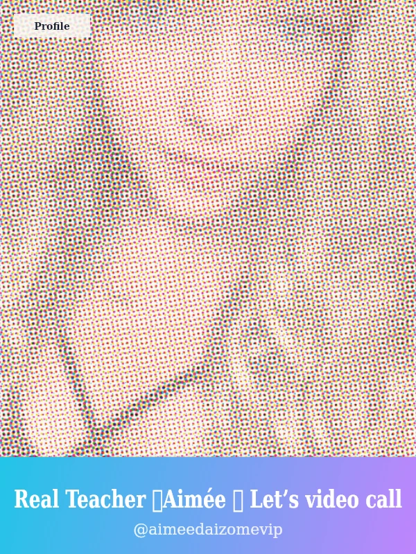 Real Teacher 💕Aimée 💕 Let’s video call